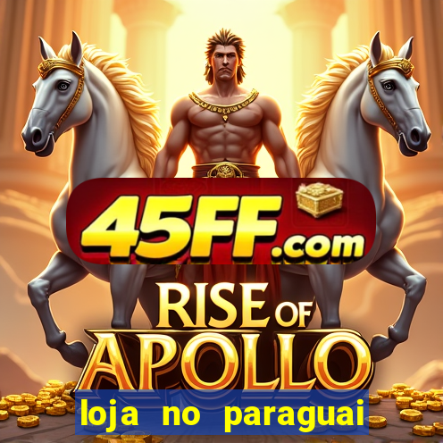 loja no paraguai que entrega no brasil